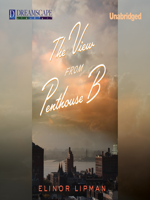 Title details for The View from Penthouse B by Elinor Lipman - Available